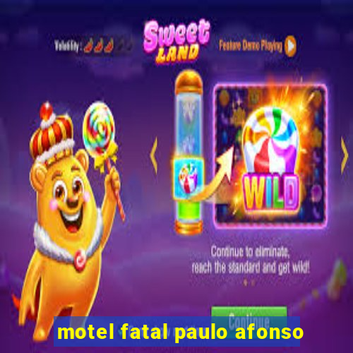 motel fatal paulo afonso